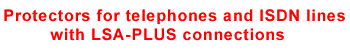 Protectors for telephone and ISDN lines wth LSA-PLUS connections