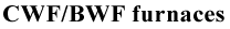 CWF/BWF furnaces