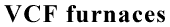 VCF furnaces