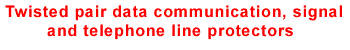 Twisted pair data communication, signal and telephone line protectors