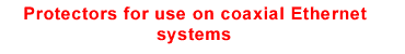 Protectors for use on coaxial Ethernet systems